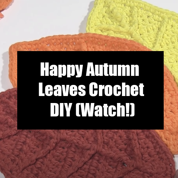 Happy Autumn Leaves Crochet DIY (Watch!)