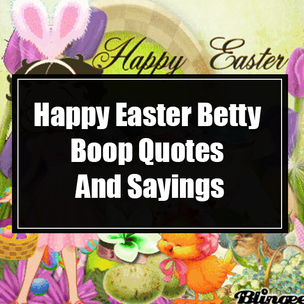Happy Easter Betty Boop Quotes And Sayings