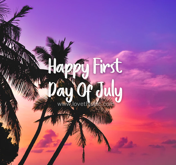 Happy First Day Of July Pictures With Quotes - picture 11