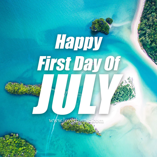 Happy First Day Of July Pictures With Quotes - picture 4