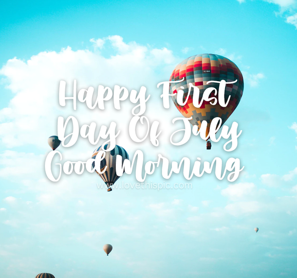 Happy First Day Of July Pictures With Quotes - picture 7