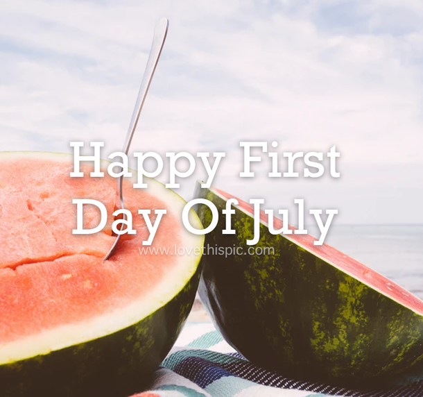 Happy First Day Of July Pictures With Quotes - picture 9