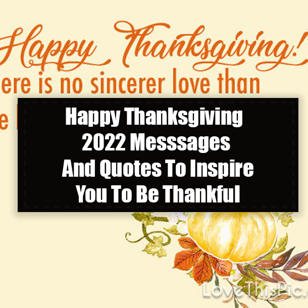 Happy Thanksgiving 2022 Messsages And Quotes To Inspire You To Be Thankful