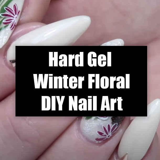 Hard Gel Winter Floral DIY Nail Art