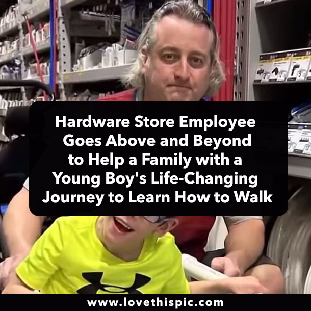 Hardware Store Employee Goes Above and Beyond to Help a Family with a Young Boy's Life-Changing Journey to Learn How to Walk