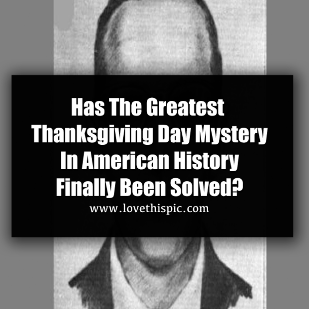 Has The Greatest Thanksgiving Day Mystery In American History Finally Been Solved?