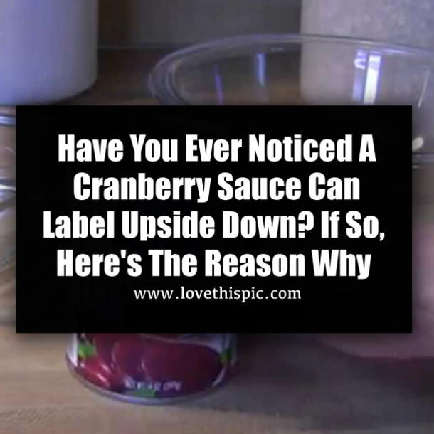 Have You Ever Noticed A Cranberry Sauce Can Label Upside Down? If So, Here's The Reason Why