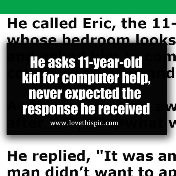 He asks 11-year-old kid for computer help, never expected the response he received