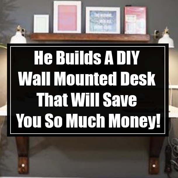 He Builds A DIY Wall Mounted Desk That Will Save You So Much Money!