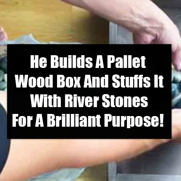 He Builds A Pallet Wood Box And Stuffs It With River Stones For A Brilliant Purpose!
