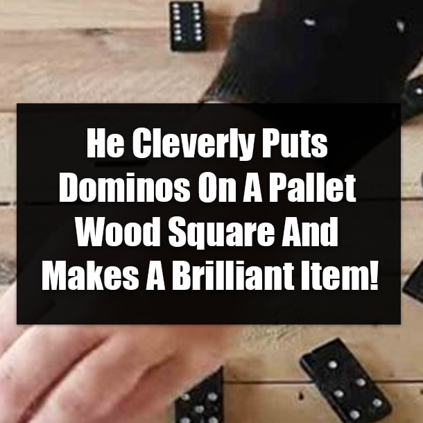He Cleverly Puts Dominos On A Pallet Wood Square And Makes A Brilliant Item!