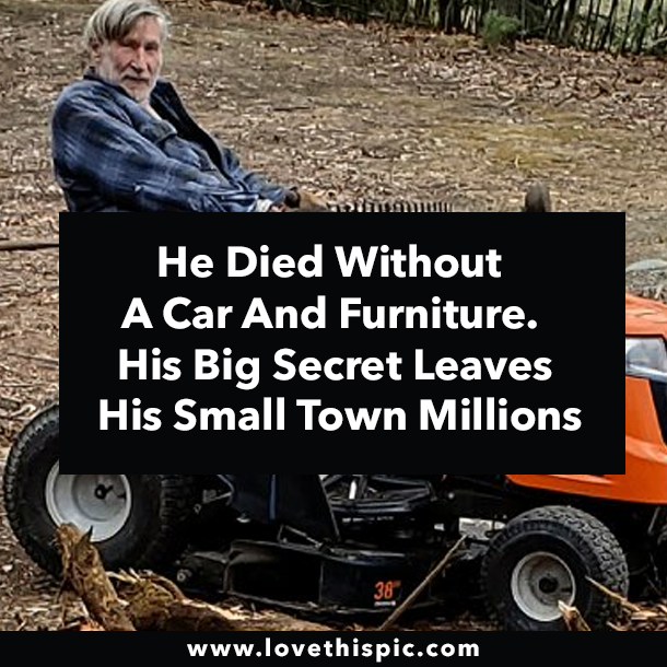 He Died Without A Car And Furniture. His Big Secret Leaves His Small Town Millions