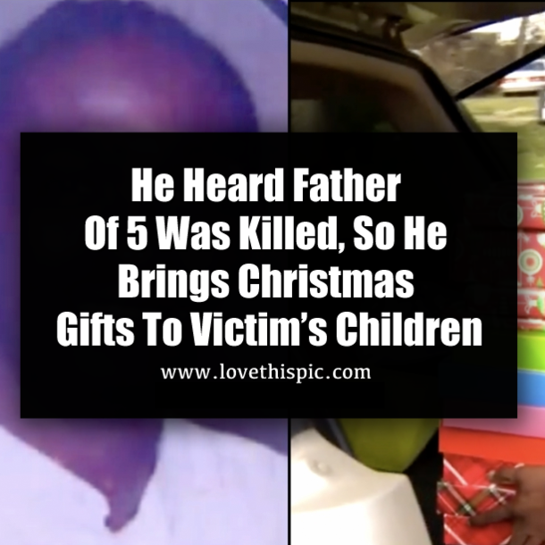 He Heard Father Of 5 Was Killed, So He Brings Christmas Gifts To Victim’s Children