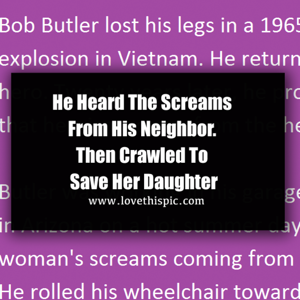 He Heard The Screams From His Neighbor. Then Crawled To Save Her Daughter