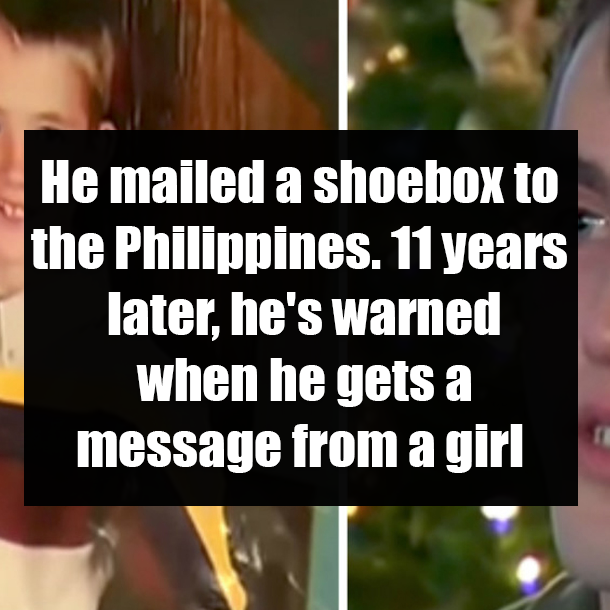 He mailed a shoebox to the Philippines. 11 years later, he's warned when he gets a message from a girl