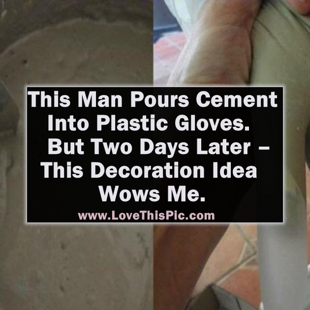 He Pours Cement In Plastic Gloves And Two Days Later... WOW! This Looks Amazing...