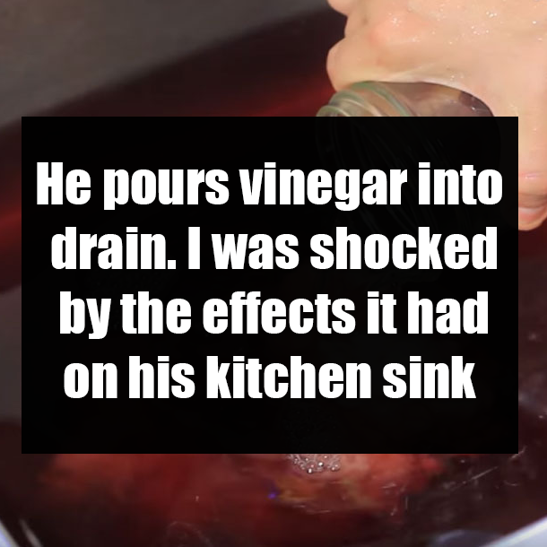 He pours vinegar into drain. I was shocked by the effects it had on his kitchen sink