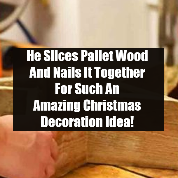 He Slices Pallet Wood And Nails It Together For Such An Amazing Christmas Decoration Idea!
