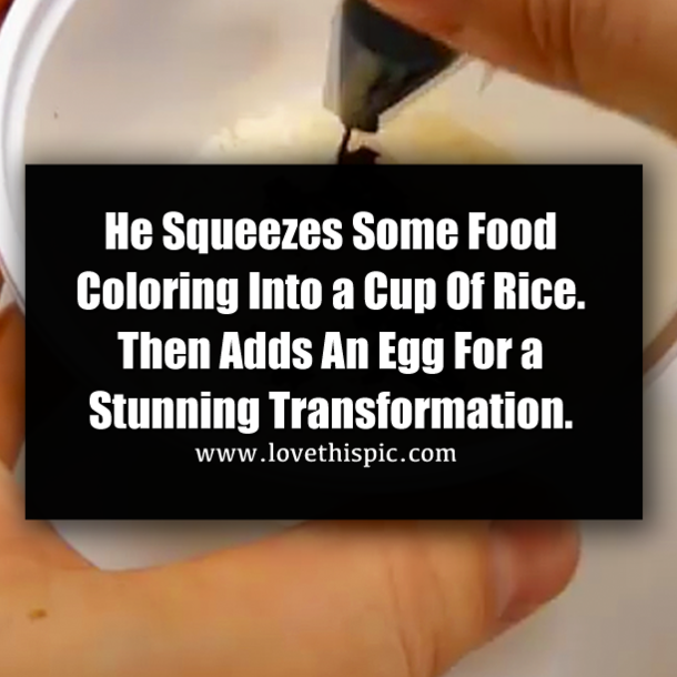 He Squeezes Some Food Coloring Into a Cup Of Rice. Then Adds An Egg For a Stunning Transformation.