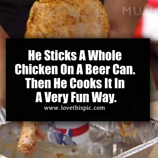 He Sticks Whole Chicken On A Beer Can. Then He Cooks It In A Very Fun Way.