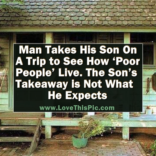 He Takes His Son On A Trip to See How ‘Poor People’ Live. The Son’s Takeaway is Not What He Expects