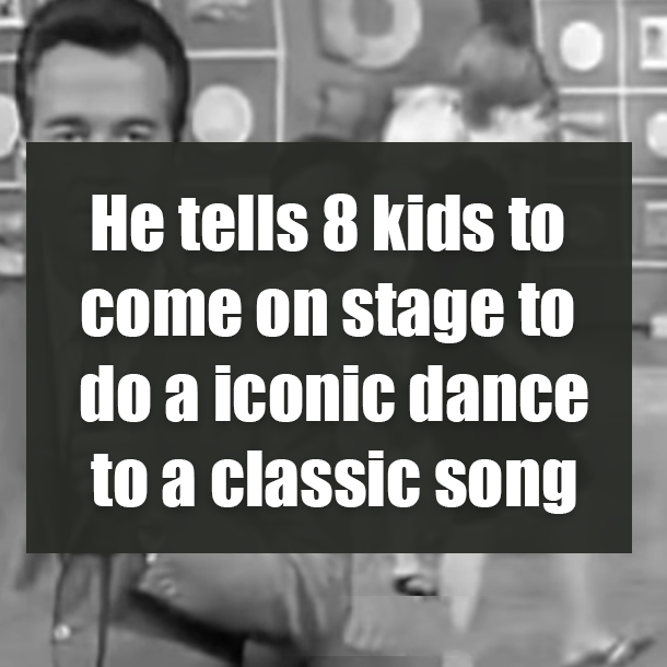 He tells 8 kids to come on stage to do a iconic dance to a classic song