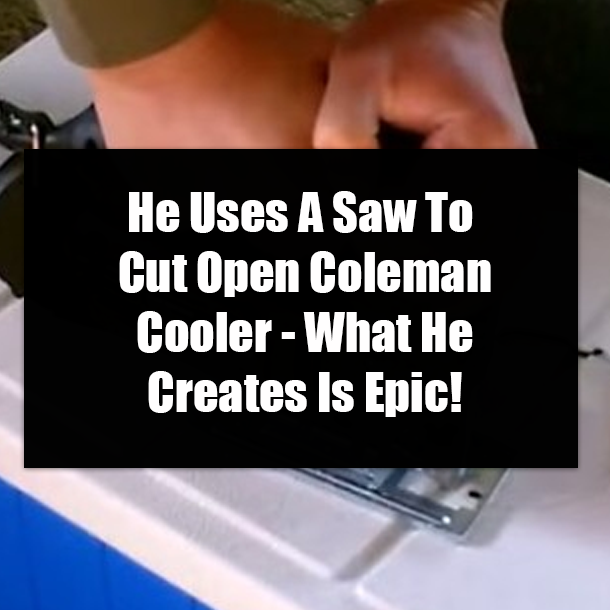 He Uses A Saw To Cut Open Coleman Cooler - What He Creates Is Epic!