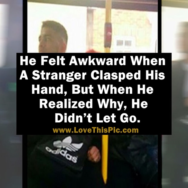 He Was Uncomfortable When A Stranger Grabbed His Hand, But Once He Realized Why, He Did Not Let Go. WOW!