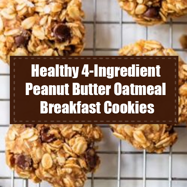 Healthy 4-Ingredient Peanut Butter Oatmeal Breakfast Cookies
