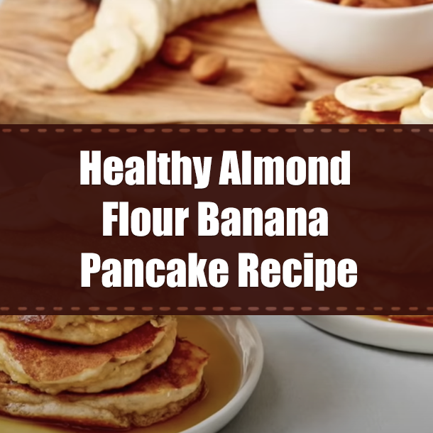 Healthy Almond Flour Banana Pancake Recipe