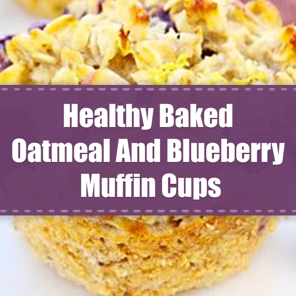 Healthy Baked Oatmeal And Blueberry Muffin Cups
