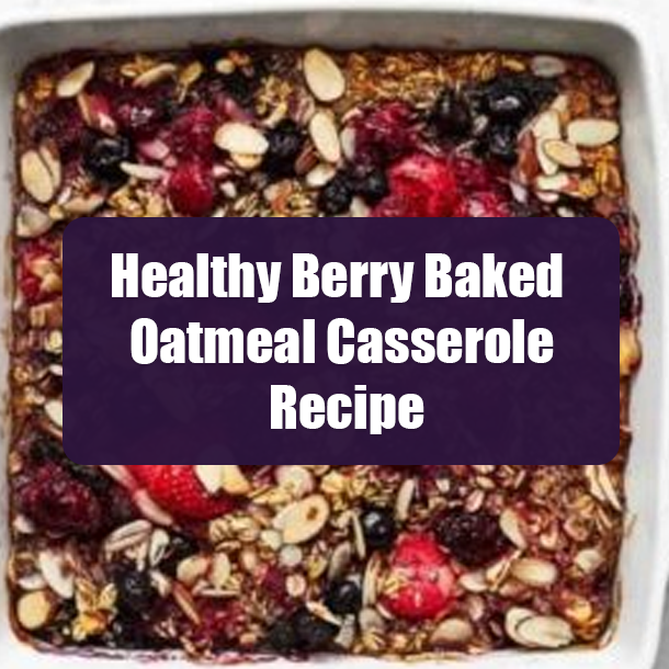 Healthy Berry Baked Oatmeal Casserole Recipe