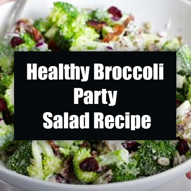 Healthy Broccoli Party Salad Recipe