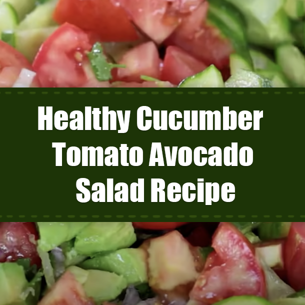 Healthy Cucumber Tomato Avocado Salad Recipe