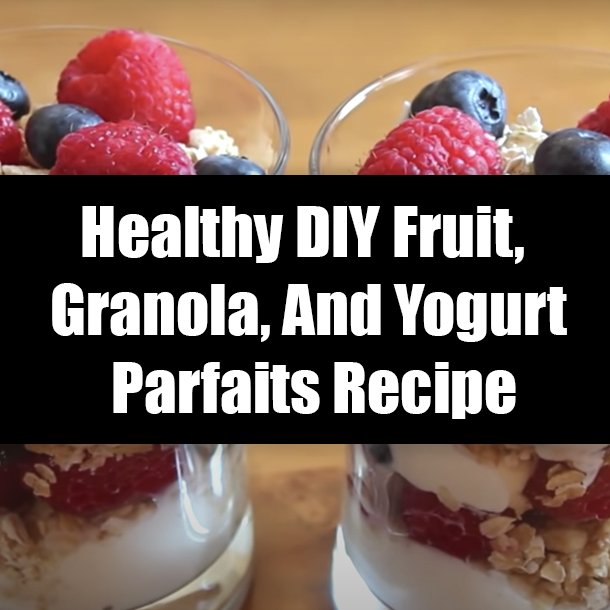 Healthy DIY Fruit, Granola, And Yogurt Parfaits Recipe