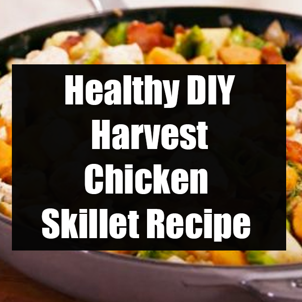 Healthy DIY Harvest Chicken Skillet Recipe