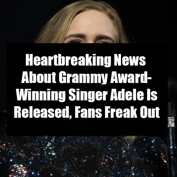 Heartbreaking News About Grammy Award-Winning Singer Adele Is Released, Fans Freak Out