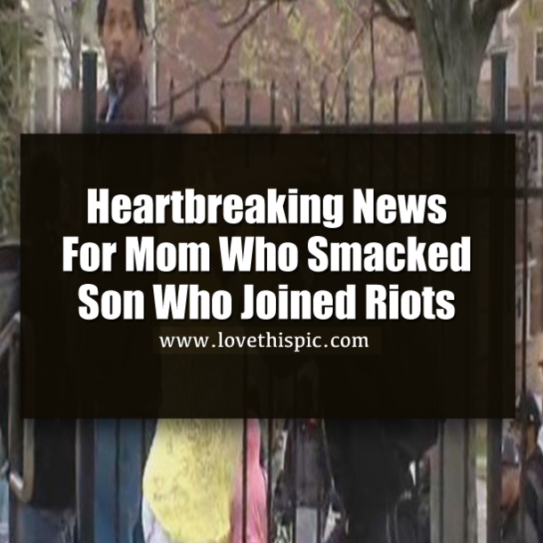Heartbreaking News For Mom Who Smacked Son Who Joined Riots