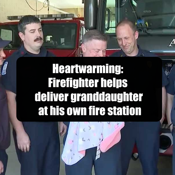 Heartwarming: Firefighter helps deliver granddaughter at his own fire station