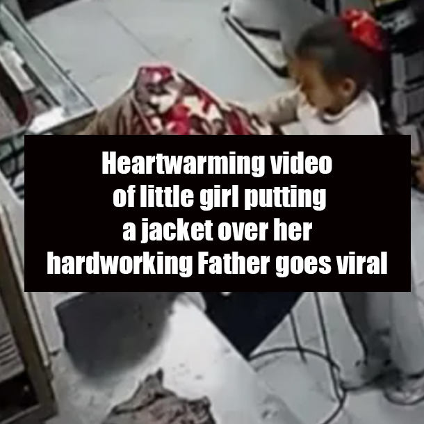 Heartwarming video of little girl putting a jacket over her hardworking Father goes viral
