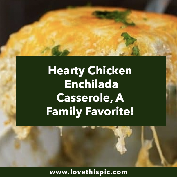 Hearty Chicken Enchilada Casserole, A Family Favorite!