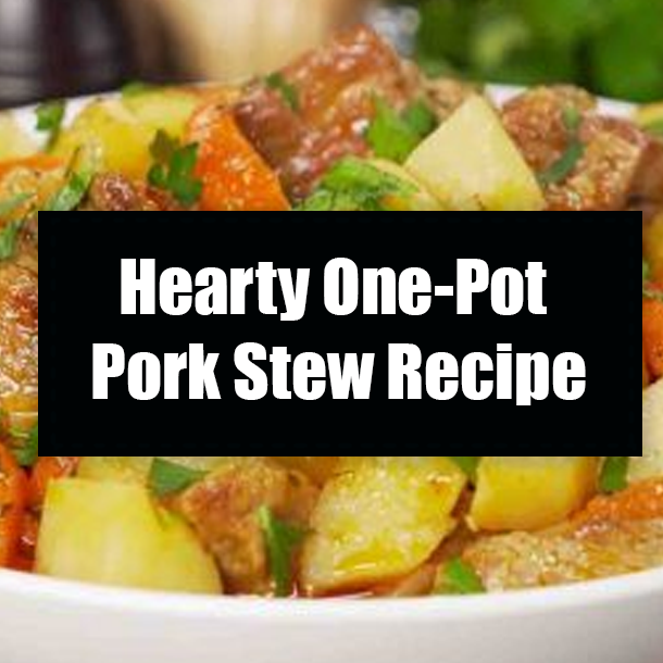 Hearty One-Pot Pork Stew Recipe