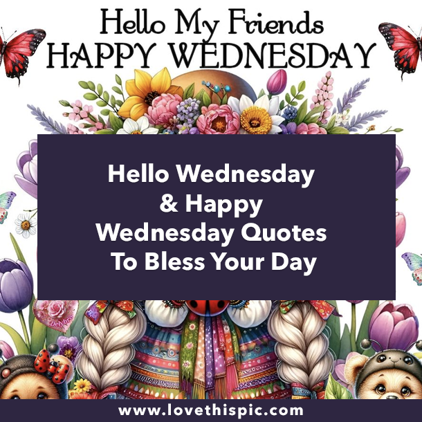Hello Wednesday & Happy Wednesday Quotes To Bless Your Day