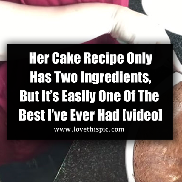 Her Cake Recipe Only Has Two Ingredients, But It’s Easily One Of The Best I’ve Ever Had [video]