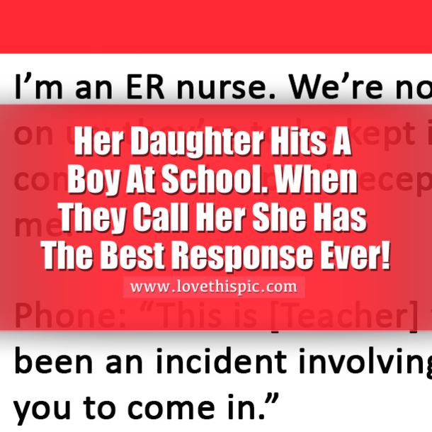 Her Daughter Hits A Boy At School. When They Call Her She Has The Best Response Ever!