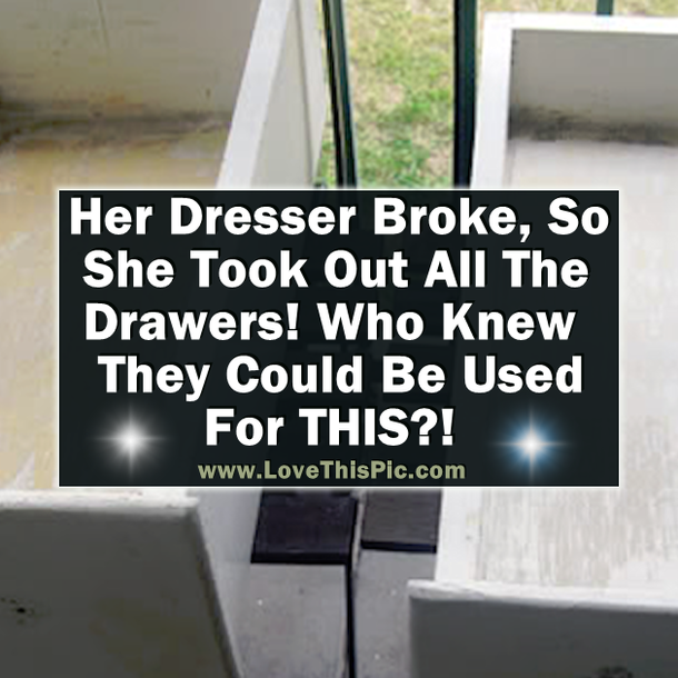 Her Dresser Broke, So She Took Out All The Drawers! Who Knew They Could Be Used For THIS?!