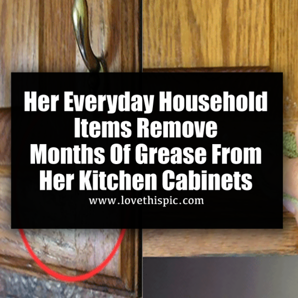 Her Everyday Household Items Remove Months Of Grease From Her Kitchen Cabinets