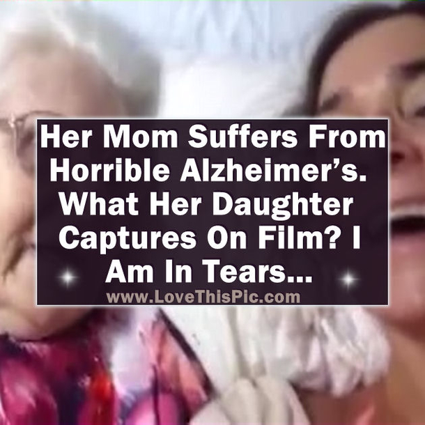 Her Mom Suffers From Horrible Alzheimer’s But What Her Daughter Captures On Film? I’m In Tears.