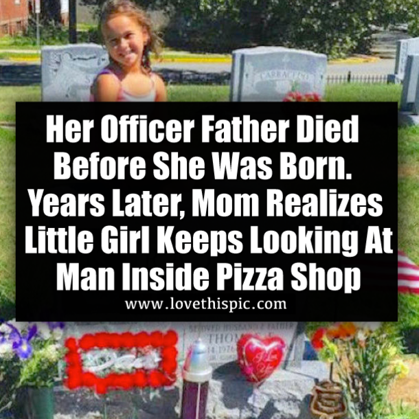 Her Officer Father Died Before She Was Born. Years Later, Mom Realizes Little Girl Keeps Looking At Man Inside Pizza Shop