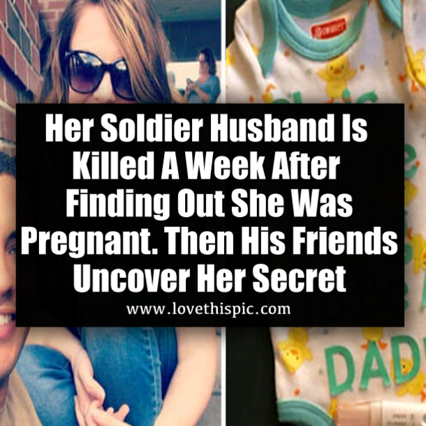 Her Soldier Husband Is Killed A Week After Finding Out She Was Pregnant. Then His Friends Uncover Her Secret